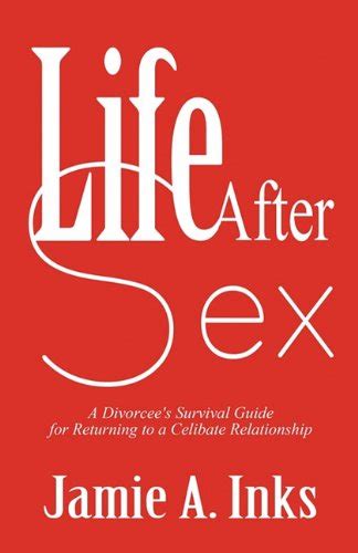 life after sex a divorcee s survival guide for returning to a celibate relationship inks
