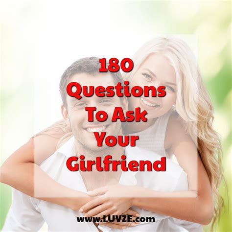 180 Questions To Ask Your Girlfriend