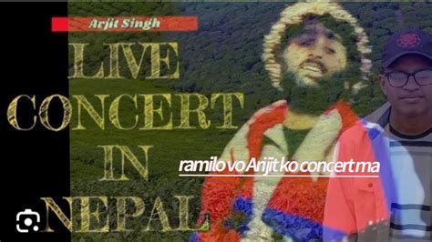 Arijit Singh First Time Live Concert In Nepal ️🙏 Kathmandunepalbipin Rvg Youtube