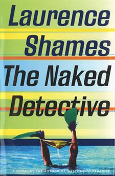 The Naked Detective Laurence Shames