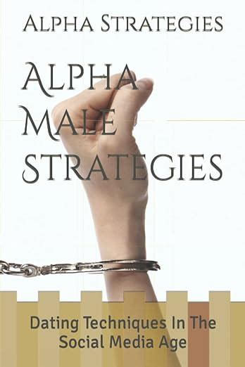 Alpha Male Strategies Dating Techniques In The Social