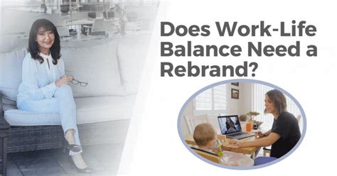 Does Work Life Balance Need A Rebrand