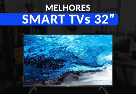 As 5 Melhores Smart Tvs 32 Polegadas Em 2023 Teortech