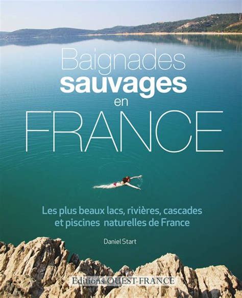 Découvrez Et Achetez Baignades Sauvages En France Les Plus Beaux La