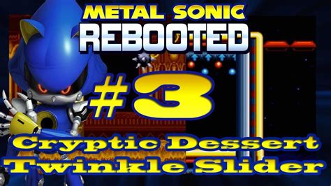 Metal Sonic Rebooted Pc Cryptic Desert And Twinkle Slider Zone Youtube
