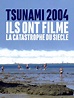 Tsunami 2004 : ils ont filmé la catastrophe du siècle en streaming