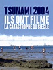 Tsunami 2004 : ils ont filmé la catastrophe du siècle en Streaming ...