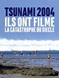 Tsunami 2004 : ils ont filmé la catastrophe du siècle en streaming