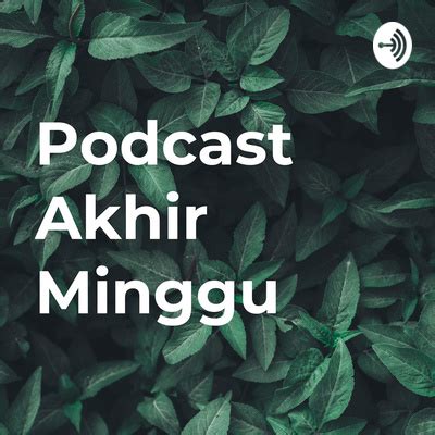 Podcast Akhir Minggu A Podcast On Spotify For Podcasters