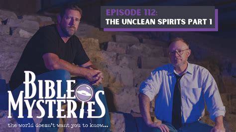 Bible Mysteries Episode 112 The Unclean Spirits Part 1 Youtube