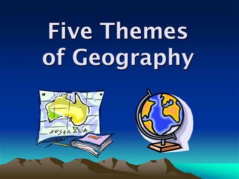 Ppt Five Themes Of Geography Powerpoint Presentation Free Download