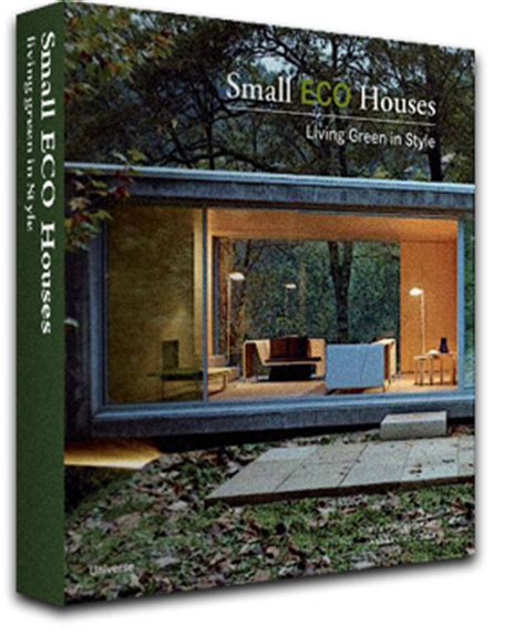 Competition: Win A Copy Of 'Small ECO Houses - Living Green in Style ...