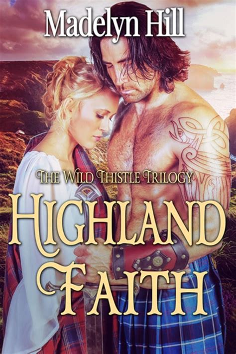 Highland Faith Wild Thistle Trilogy 2 By Madelyn Hill Goodreads