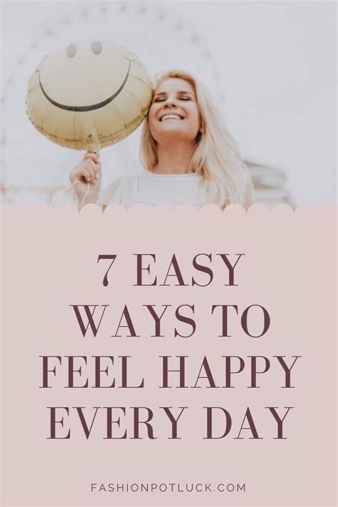7 Easy Ways To Feel Happy Every Day How To Become Happy Feeling