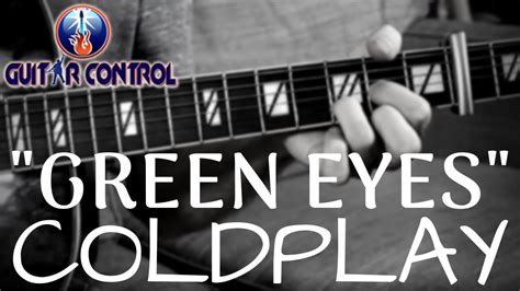 How To Play An Acoustic Version Of Green Eyes By Coldplay Acoustic