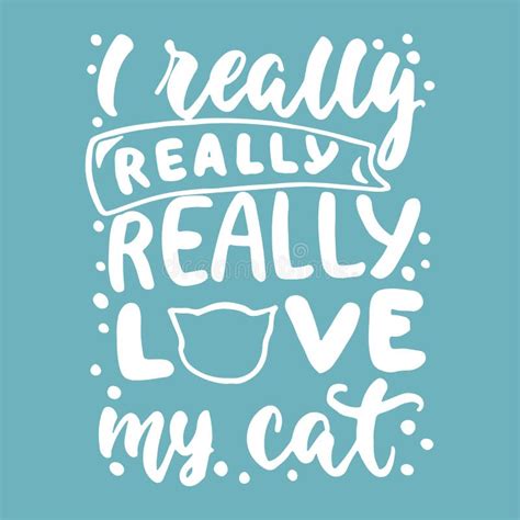 I Really Love My Cat Hand Drawn Lettering Phrase For Animal Lovers On