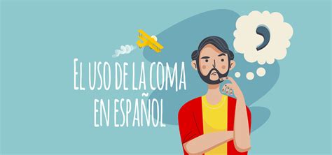 Cómo Usar La Coma En Español 11 Reglas Elblogdeidiomases 2022
