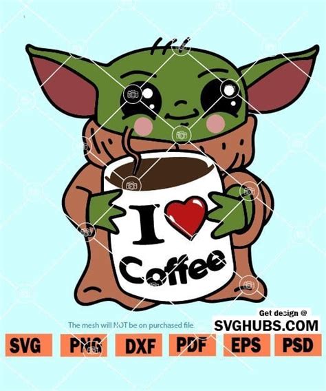 Baby Yoda I Love Coffee Svg Baby Yoda Coffee Svg Mandalorian Baby Svg