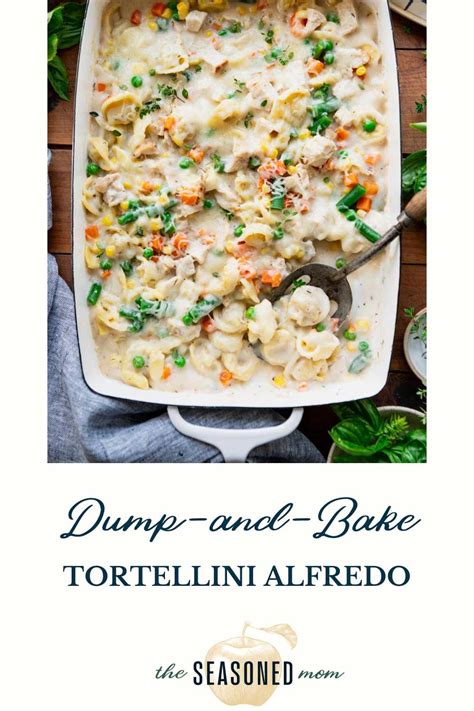 Dump And Bake Chicken Tortellini Alfredo The Seasoned Mom