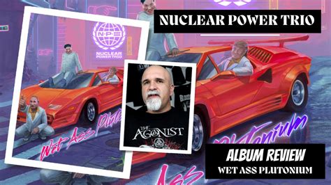 Nuclear Power Trio Wet Ass Plutonium Album Review Youtube