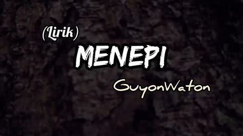 Lirik Lagu Menepi Guyonwaton Lyrics Youtube
