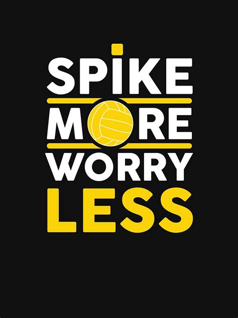 Spike More Worry Less Volleyball Spikeball Design Volleyball T Shirt