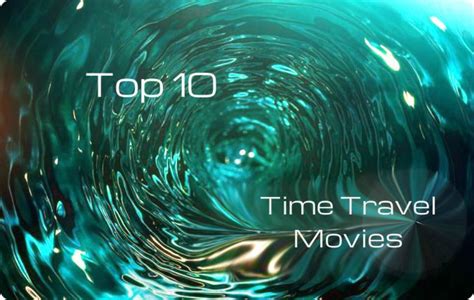 This list contains some great films about time traveling, many of which and if we missed any time travel movies, please add them yourself, as this is an open list, which means you can add any movies whenever you like. Top 10 time travel movies | My Filmviews
