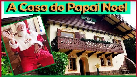 Casa Do Papai Noel E Aldeia De Natal Em Gramado Youtube