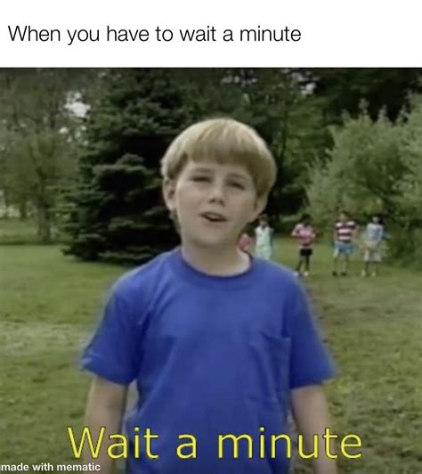 50 Funny Wait A Minute Memes That Will Make You Laugh