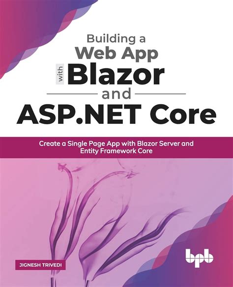 Buy Building A Web App With Blazor And Asp Net Core Create A Single Page App With Blazor