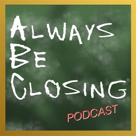 Always Be Closing Podcast Listen Via Stitcher For Podcasts