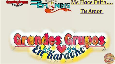 Karaokeme Hace Falta Tu Amor Grupo Bryndis Grandes Grupos En