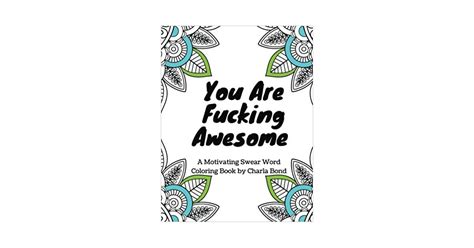 you are fucking awesome a motivating swear word coloring book for adults the best coloring