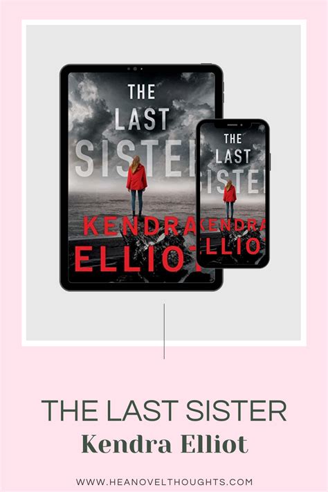 The Last Sister By Kendra Elliot Hea Novel Thoughts
