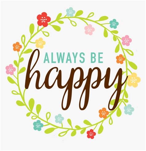Always Be Happy Svg Cut File Poster Hd Png Download Kindpng