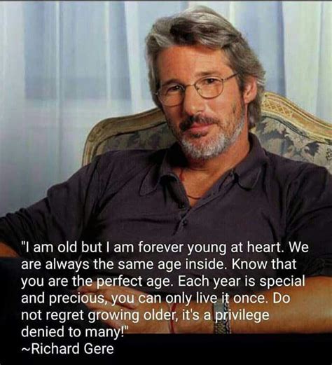 Richard Gere On Aging What A Great Outlook On Life Things I Like