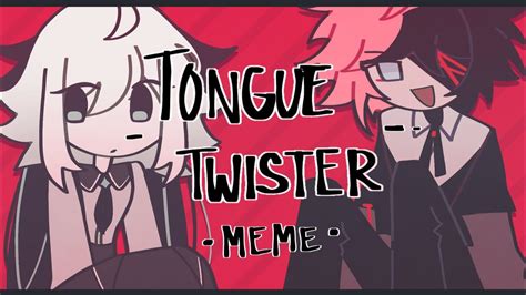 Tongue Twister • Animation Meme Youtube