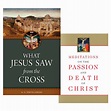 What Jesus Saw From The Cross & Meditations on the Passion and Death of ...