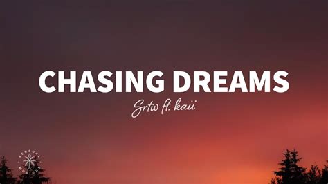 Srtw Chasing Dreams Lyrics Ft Kaii Youtube