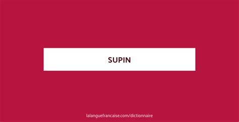 Définition De Supin Dictionnaire Français
