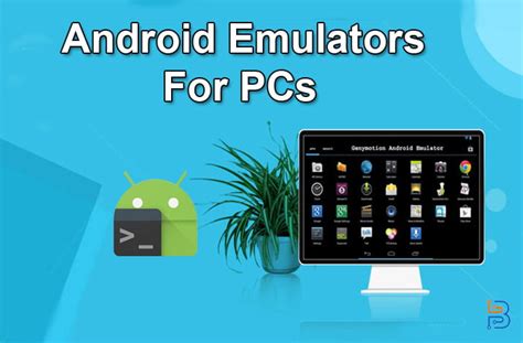 Top Android Emulators For Pcs 2023