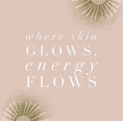 Energy Glows💫 Beauty Skin Quotes Skins Quotes Facials Quotes