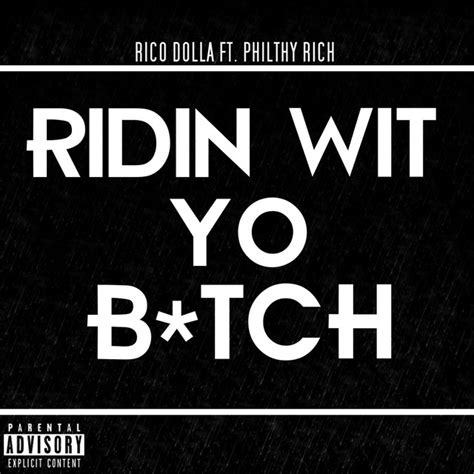 Ridin Wit Yo Bitch Feat Philthy Rich Single By Rico Dolla Spotify