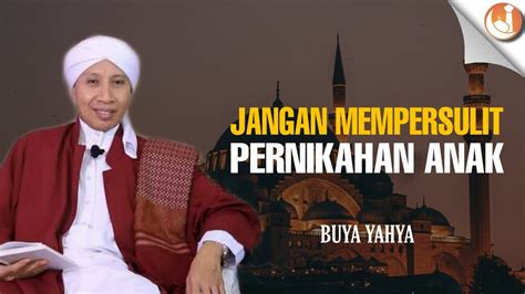 JANGAN MEMPERSULIT PERNIHAKAN ANAK | Ceramah Buya Yahya - YouTube