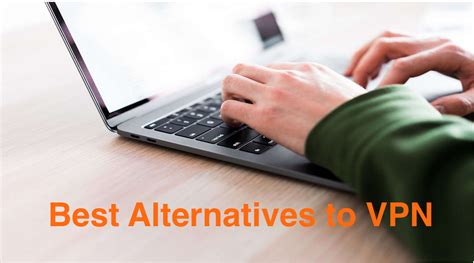 3 Best Alternatives To Vpn