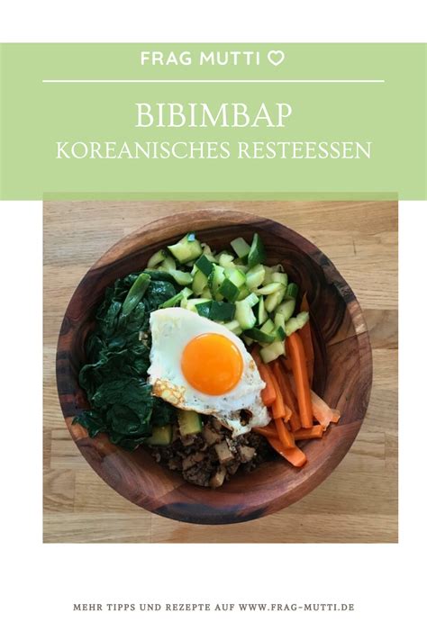 Koreanisches Resteessen Bibimbap Rezept Frag Mutti Rezept Bibimbap Lebensmittel Essen