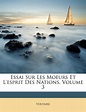 Amazon.com: Essai Sur Les Moeurs Et L'esprit Des Nations, Volume 3 ...