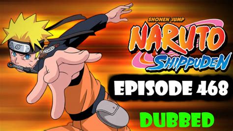 Shippuden full episode online english dub kisscartoon. Naruto Shippuden Episode 468 English Dubbed Watch Online ...