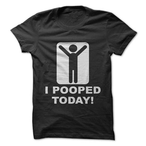 I Pooped Today T Shirt Funny Shirts Funny Outfits T Shirt