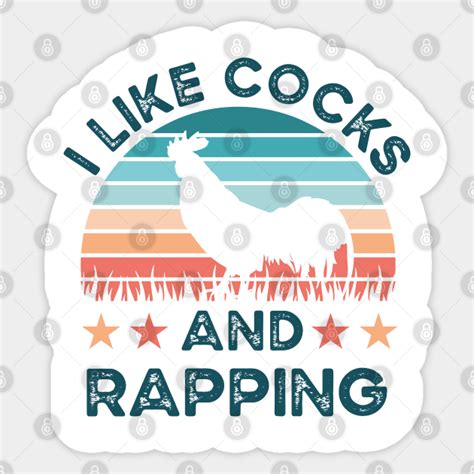 I Like Cocks And Rapping Funny Chicken T Rapping Sticker Teepublic